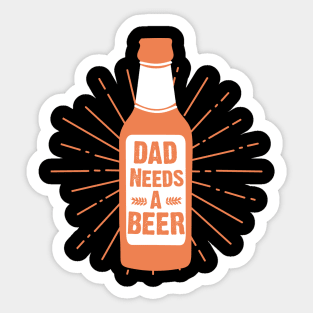 Dad Needs A Beer T-shirt Design Sticker